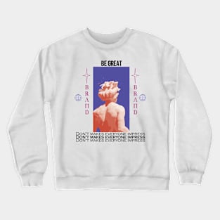 Be Great design art Crewneck Sweatshirt